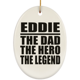 Eddie The Dad The Hero The Legend - Oval Ornament