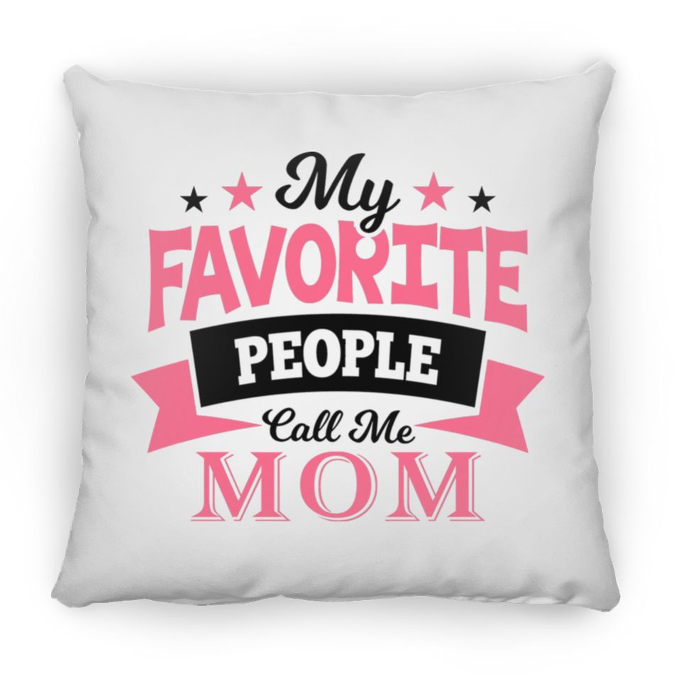 My Favorite People Call Me Mom - Throw Pillow