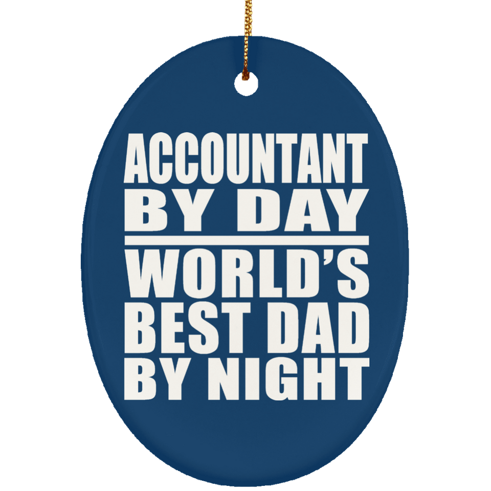 Accountant By Day World's Best Dad By Night - Oval Ornament
