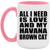 All I Need Is Love And My Havana Brown Cat - 15oz Accent Mug Pink