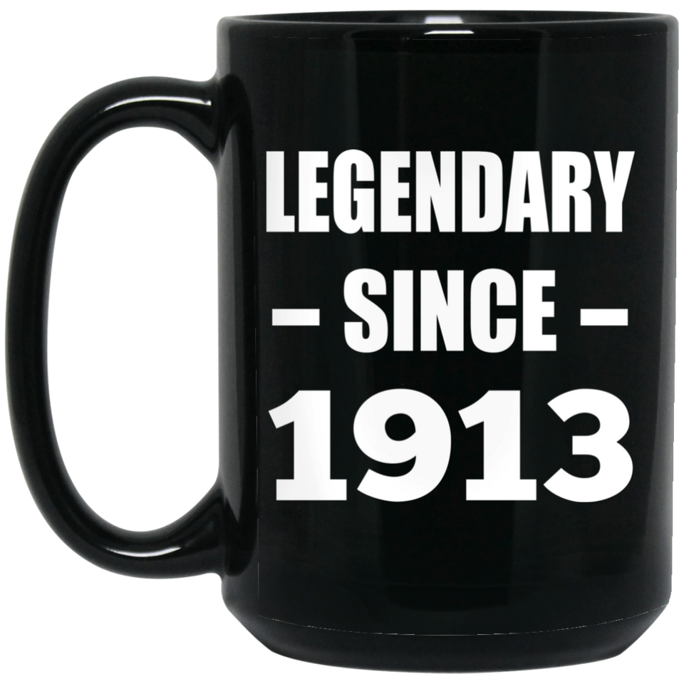 111th Birthday Legendary Since 1913 - 15oz Coffee Mug Black