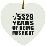 73rd Anniversary Square Root of 5329 Years of Being Mrs Right - Heart Ornament