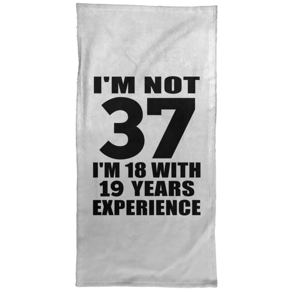 37th Birthday I'm Not 37 I'm 18 With 19 Years Experience - Hand Towel