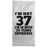 37th Birthday I'm Not 37 I'm 18 With 19 Years Experience - Hand Towel