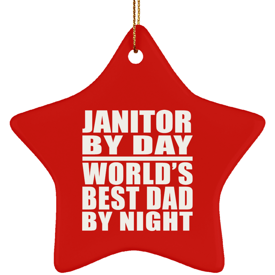 Janitor By Day World's Best Dad By Night - Star Ornament