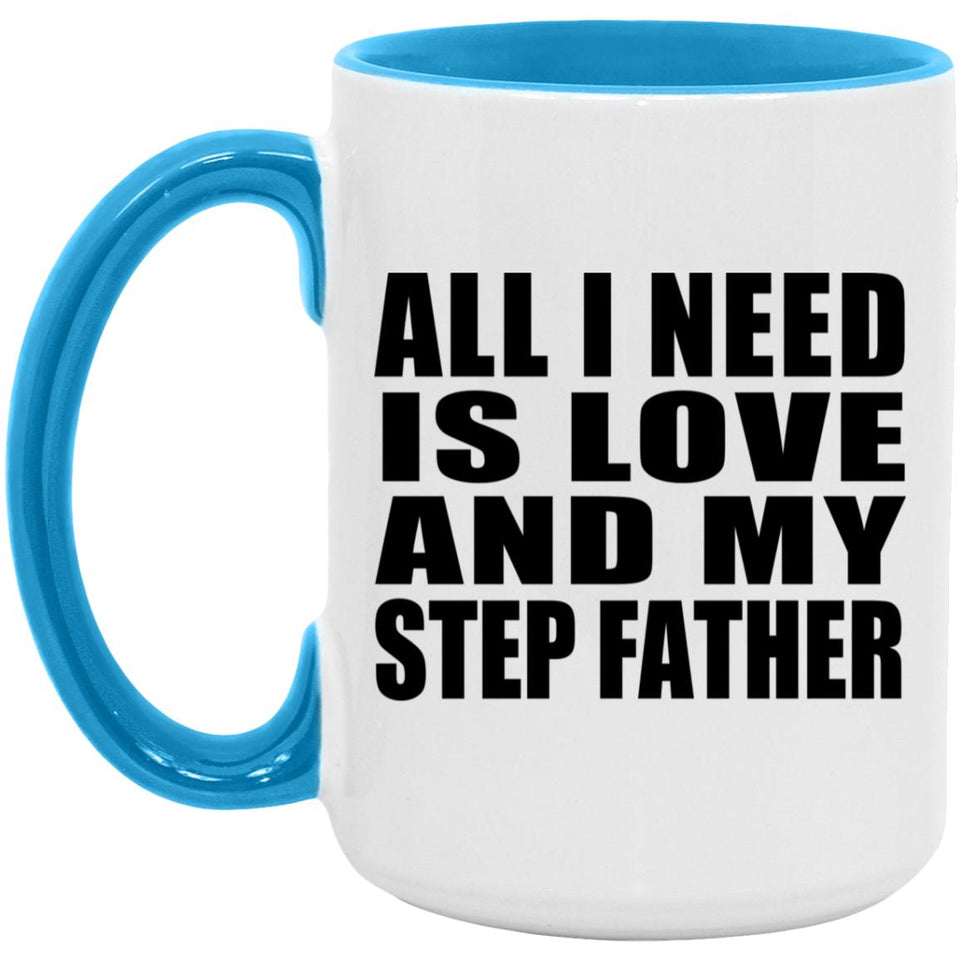 All I Need Is Love And My Step Father - 15oz Accent Mug Blue