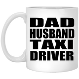 Dad Husband Taxi Driver - 11oz Coffee Mug