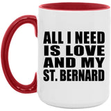 All I Need Is Love And My St. Bernard - 15oz Accent Mug Red