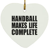 Handball Makes Life Complete - Heart Ornament