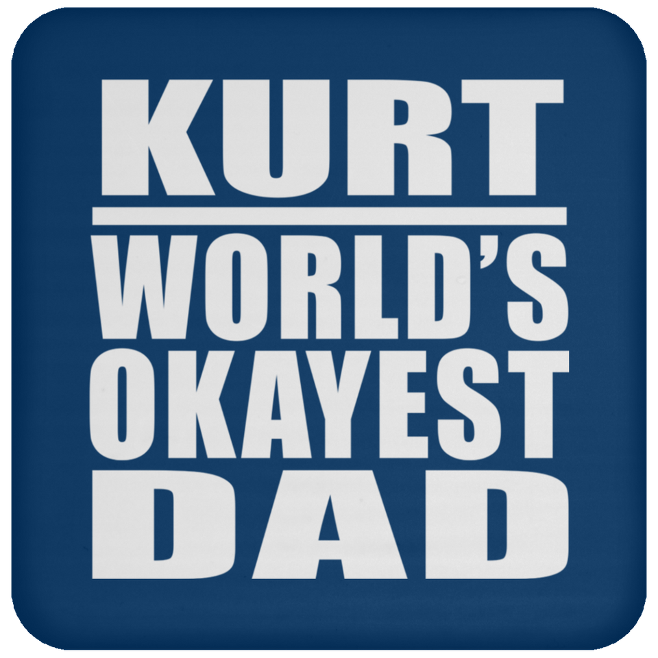 Kurt World's Okayest Dad - Drink Coaster