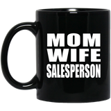 Mom Wife Salesperson - 11oz Coffee Mug Black
