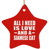 All I Need Is Love And A Siamese Cat - Star Ornament