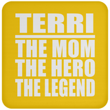 Terri The Mom The Hero The Legend - Drink Coaster