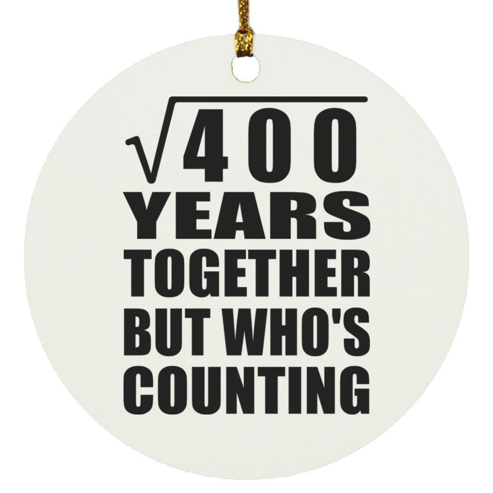 20th Anniversary Square Root of 400 Years Who's Counting - Circle Ornament