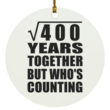 20th Anniversary Square Root of 400 Years Who's Counting - Circle Ornament