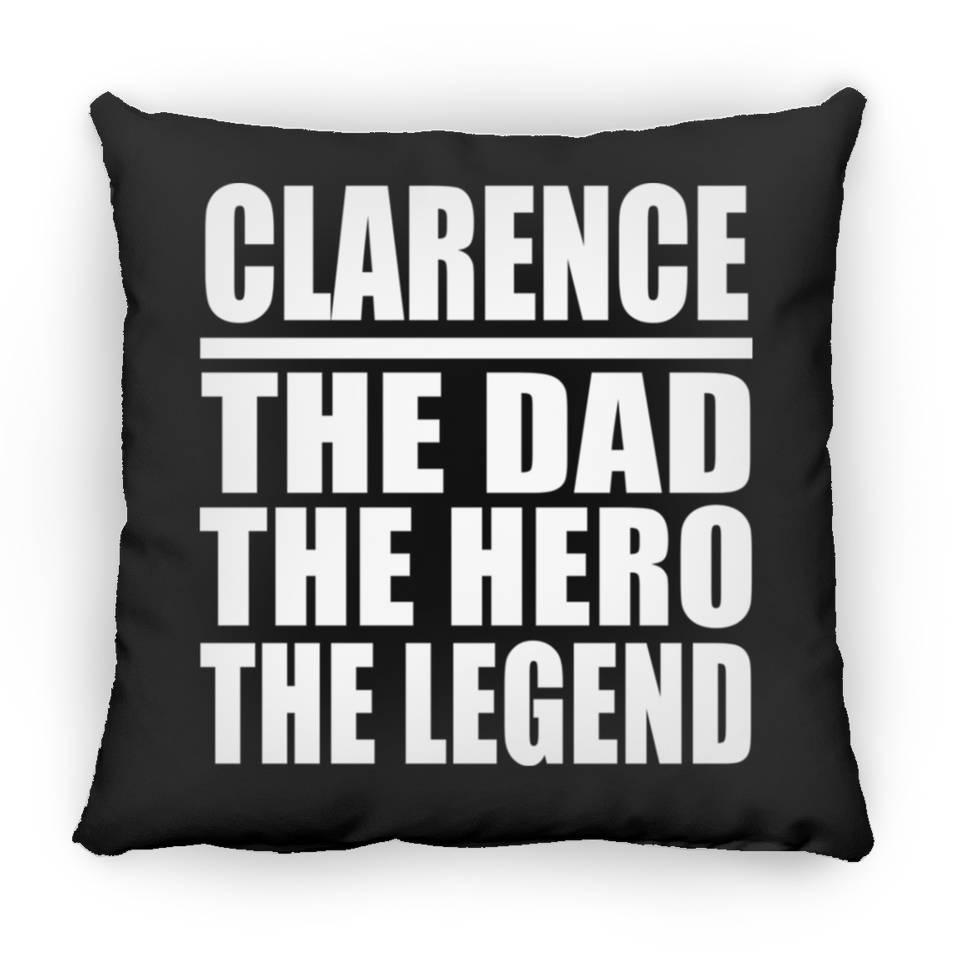 Clarence The Dad The Hero The Legend - Throw Pillow Black