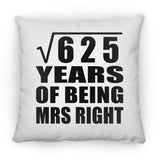 25th Anniversary Square Root of 625 Years of Being Mrs Right - Throw Pillow