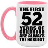 52nd Birthday First 52 Years of Childhood Are The Hardest - 15oz Accent Mug Pink