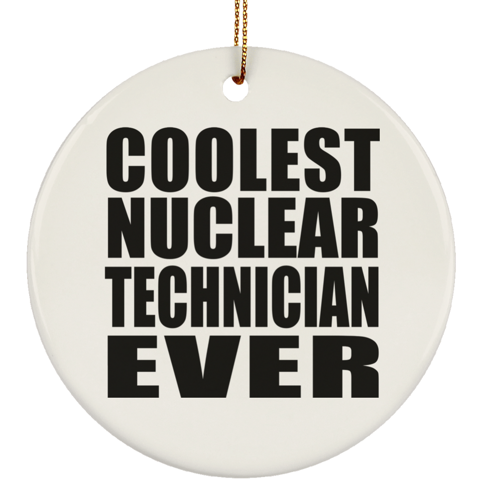 Coolest Nuclear Technician Ever - Circle Ornament