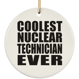 Coolest Nuclear Technician Ever - Circle Ornament
