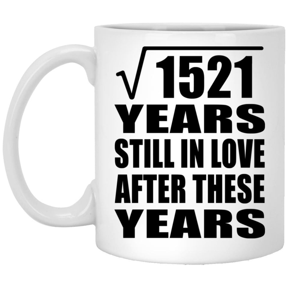 39th Anniversary Square Root of 1521 Years Still In Love - 11oz Coffee Mug