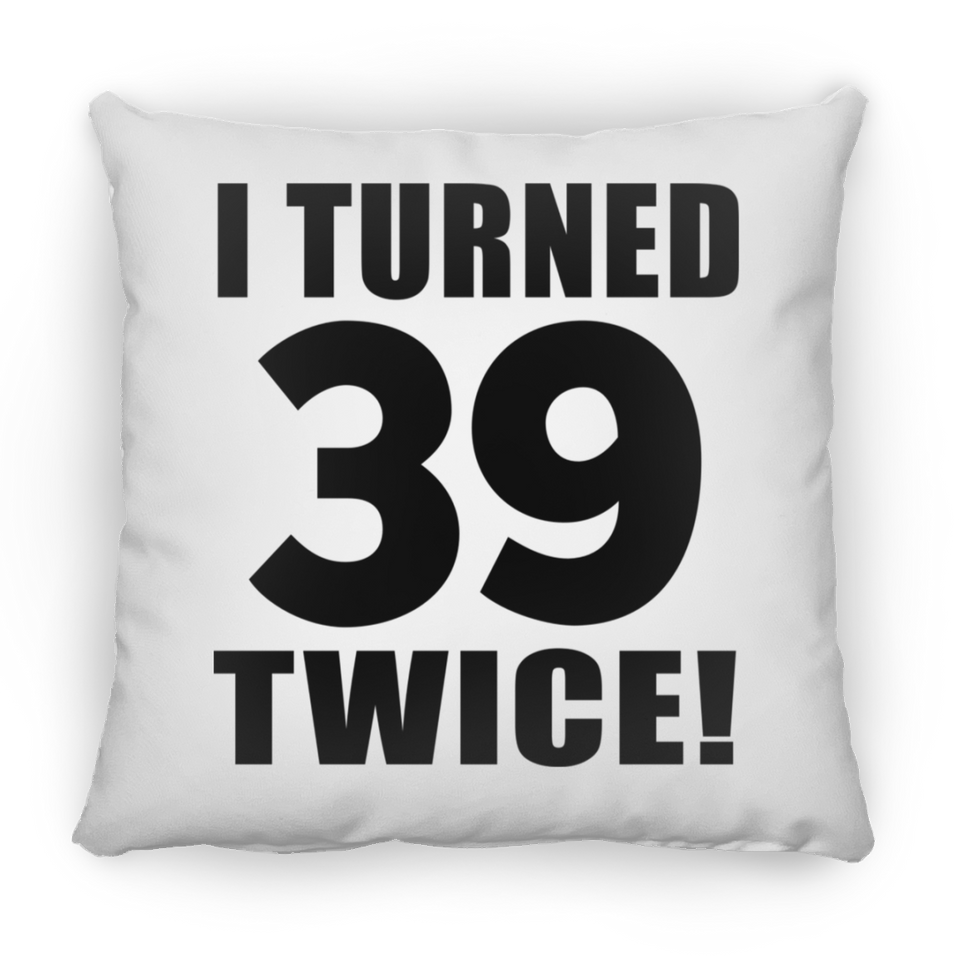 78th Birthday I Turned 39 Twice - Throw Pillow