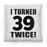 78th Birthday I Turned 39 Twice - Throw Pillow