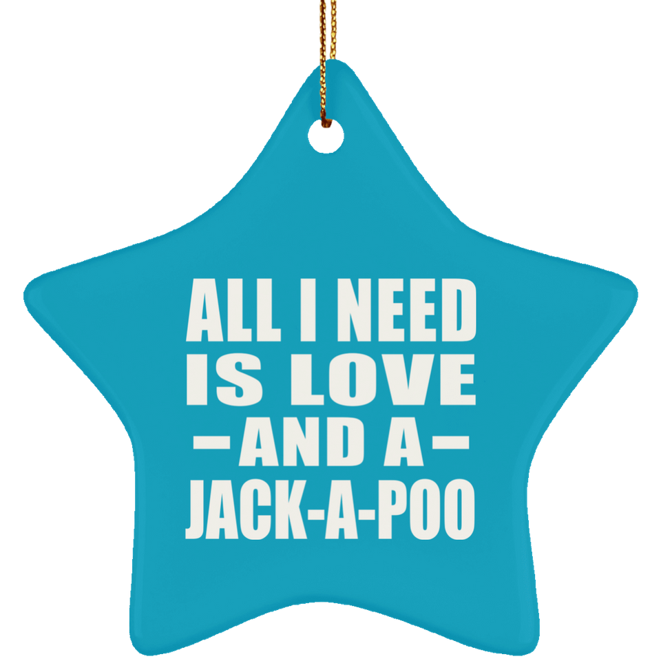 All I Need Is Love And A Jack-A-Poo - Star Ornament