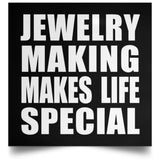 Jewelry Making Makes Life Special - Poster Square