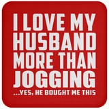 I Love My Husband More Than Jogging - Drink Coaster
