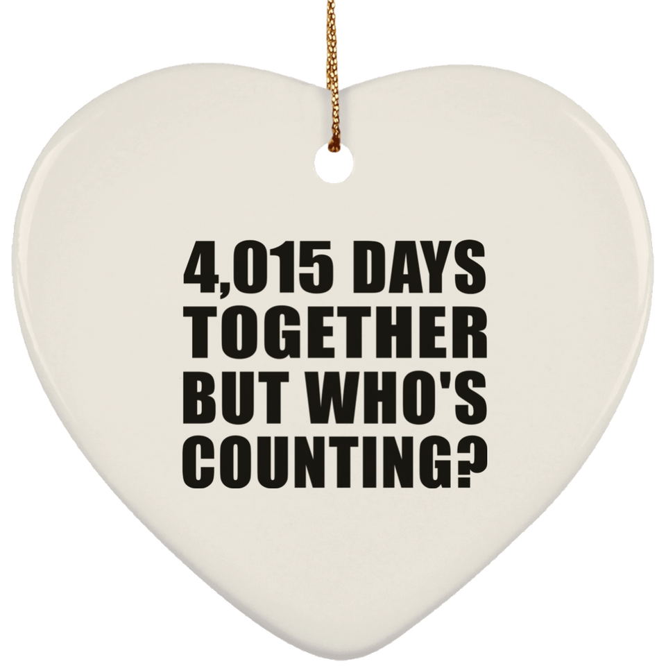 11th Anniversary 4,015 Days Together But Who's Counting - Heart Ornament