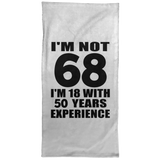 68th Birthday I'm Not 68 I'm 18 With 50 Years Experience - Hand Towel
