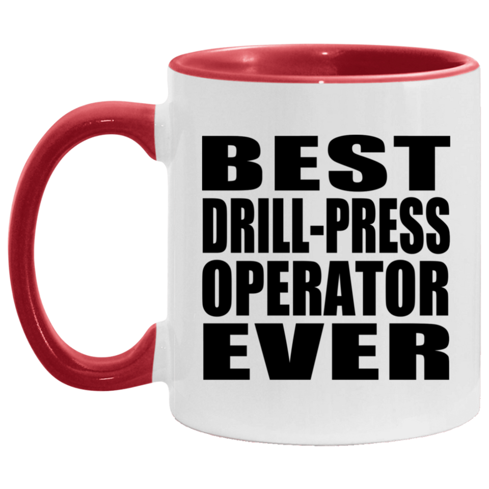 Best Drill-Press Operator Ever - 11oz Accent Mug Red
