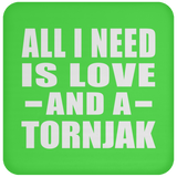 All I Need Is Love And A Tornjak - Drink Coaster