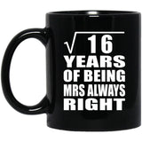 4th Anniversary Square Root of 16 Years Mrs Always Right - 11oz Coffee Mug Black