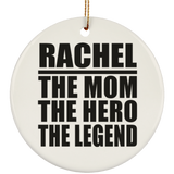 Rachel The Mom The Hero The Legend - Circle Ornament