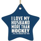 I Love My Husband More Than Hockey - Star Ornament