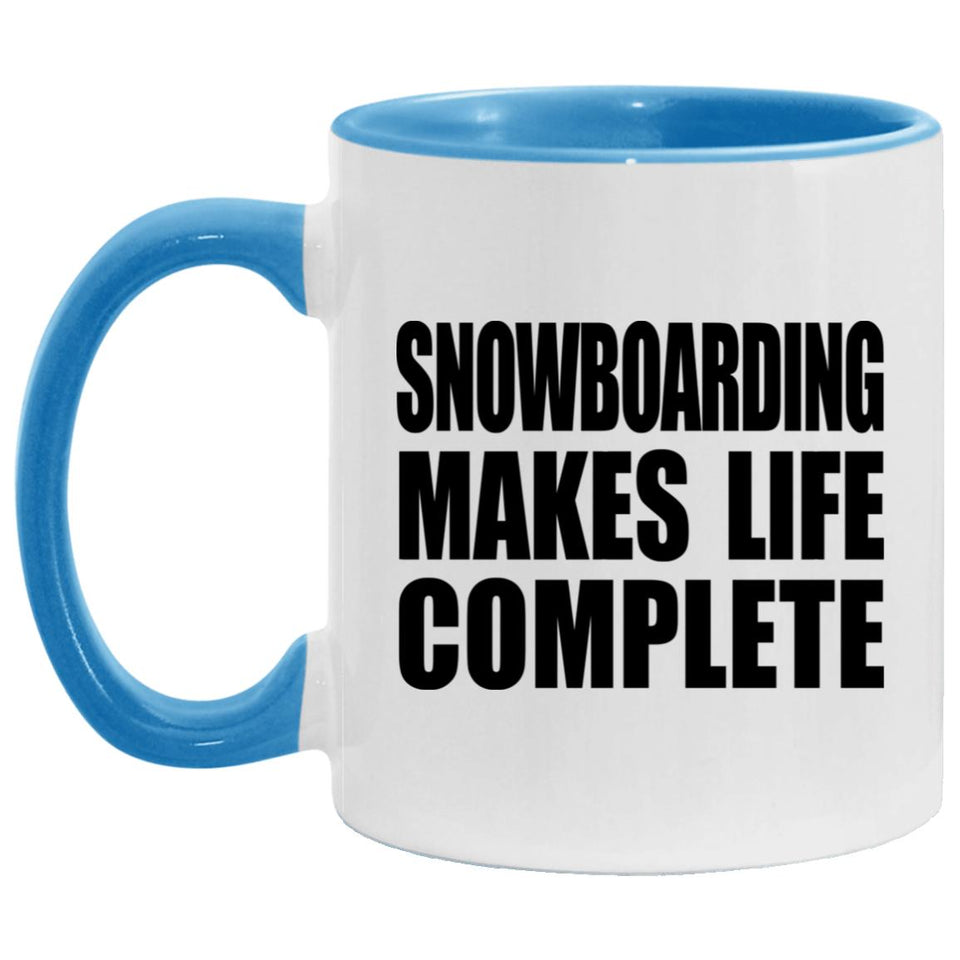 Snowboarding Makes Life Complete - 11oz Accent Mug Blue