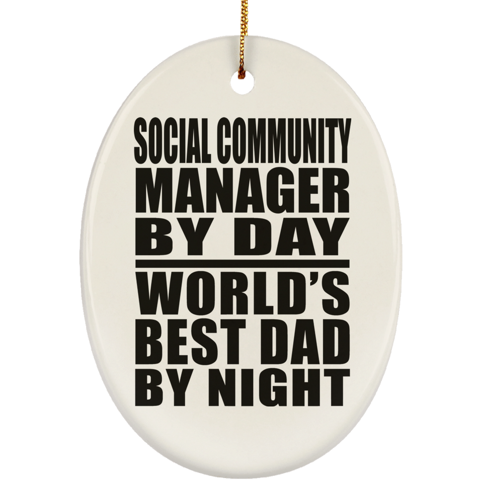 Social Community Manager By Day World's Best Dad By Night - Oval Ornament