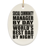 Social Community Manager By Day World's Best Dad By Night - Oval Ornament