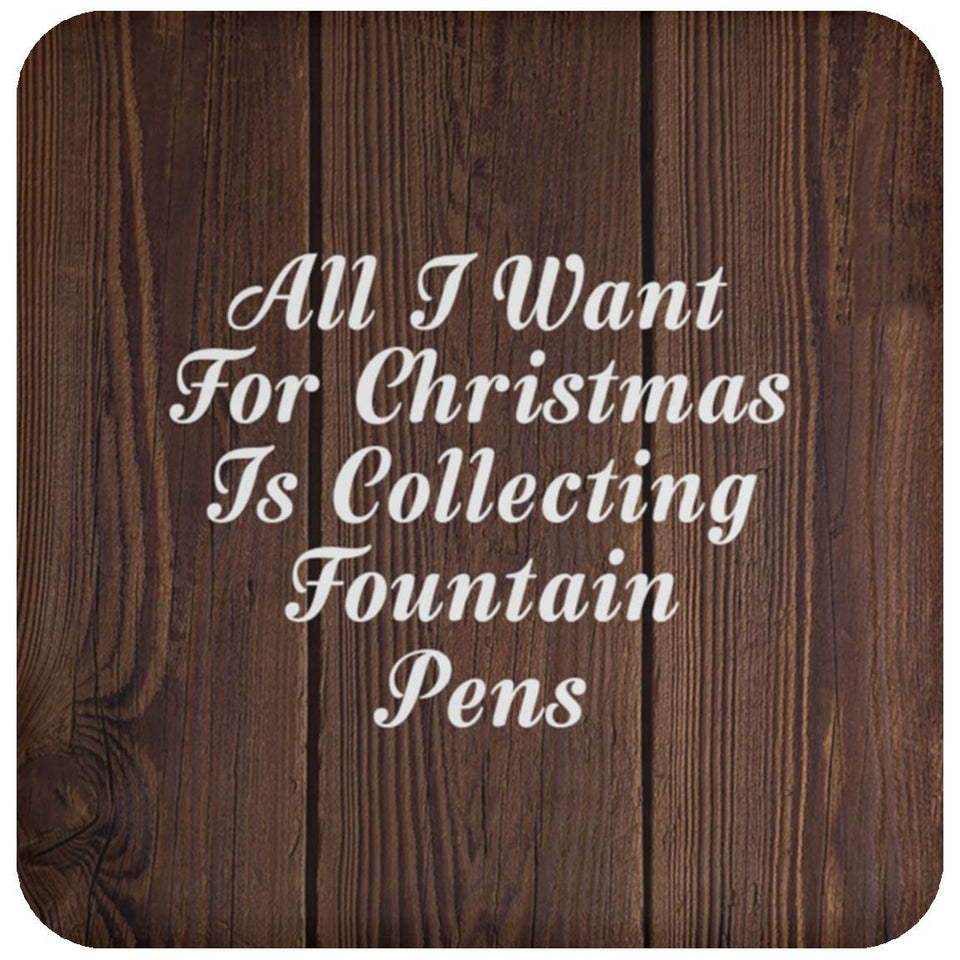 All I Want For Christmas Is Collecting Fountain Pens - Drink Coaster D