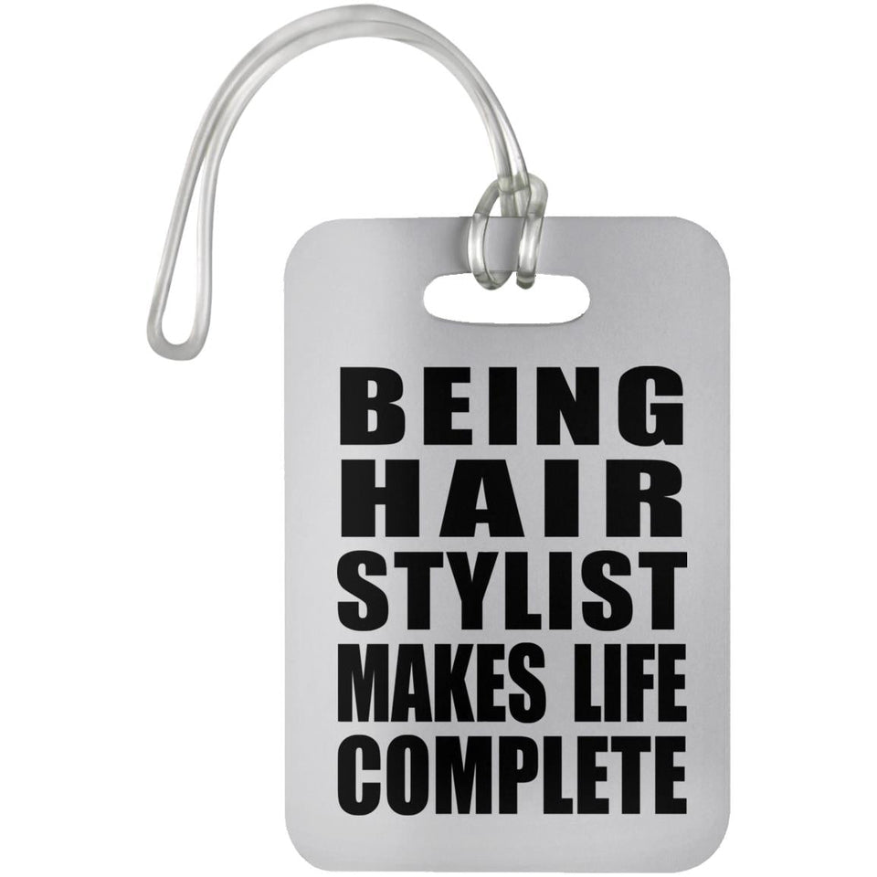 Being Hair Stylist Makes Life Complete - Luggage Bag Tag