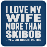 I Love My Wife More Than Skibob - Drink Coaster
