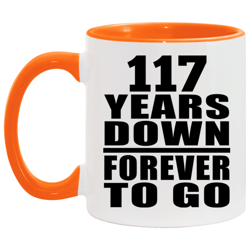 117th Anniversary 117 Years Down Forever to Go - 11oz Accent Mug Orange