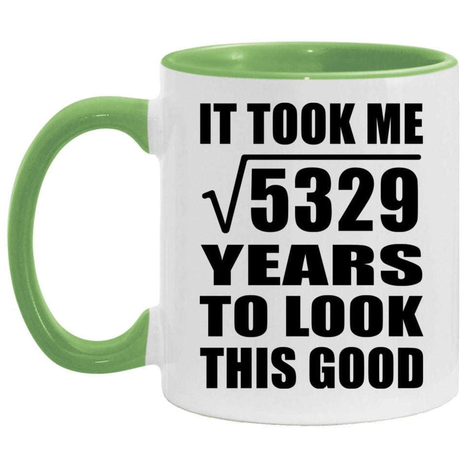 73rd Birthday Took Square Root of 5329 Years To Look Good - 11oz Accent Mug Green