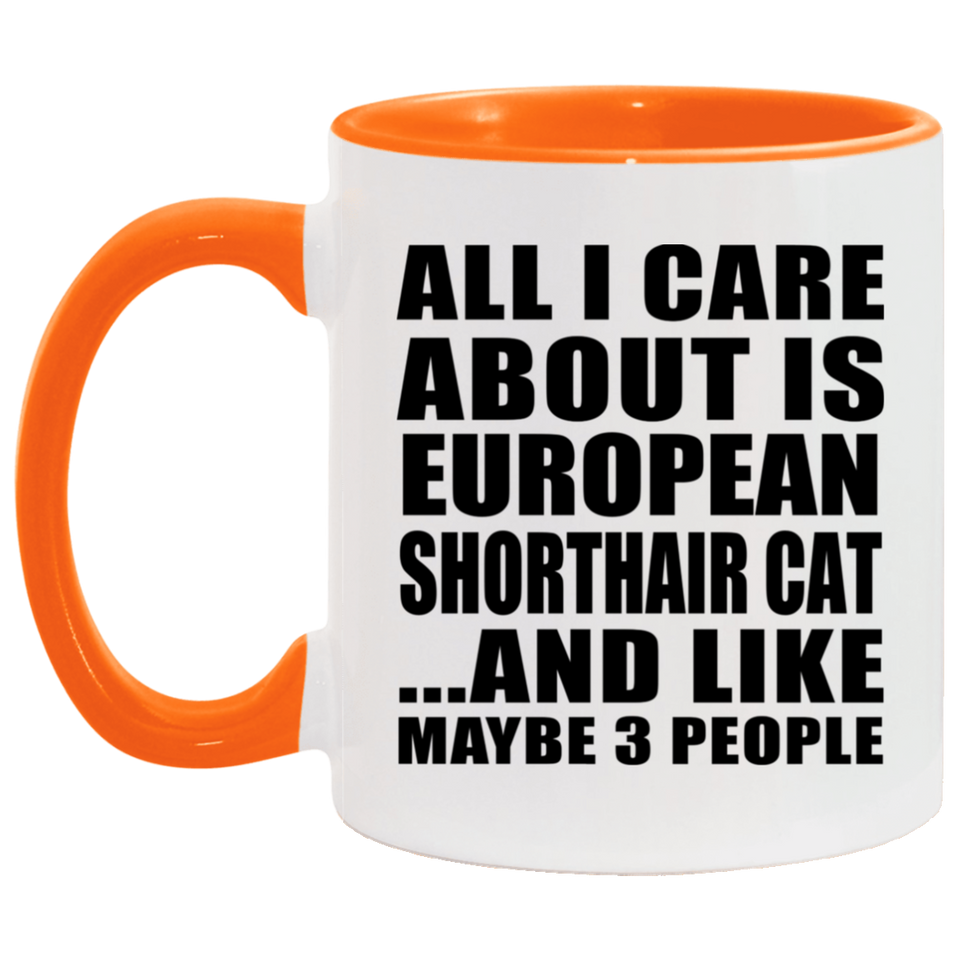 All I Care About Is European Shorthair Cat - 11oz Accent Mug Orange