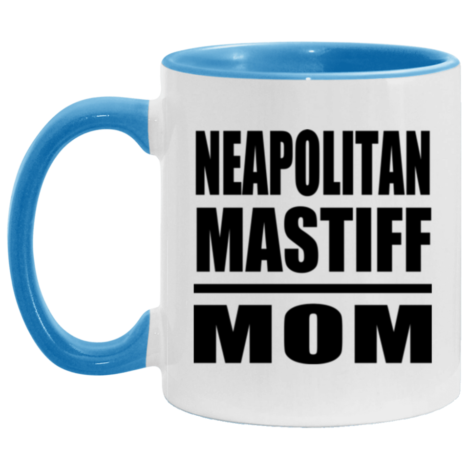 Neapolitan Mastiff Mom - 11oz Accent Mug Blue