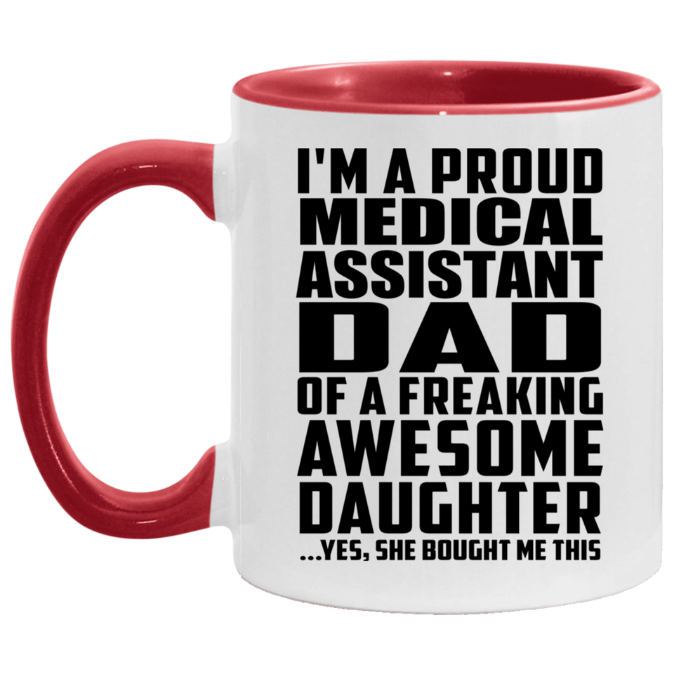 Proud Medical Assistant Dad Of Awesome Daughter - 11oz Accent Mug Red