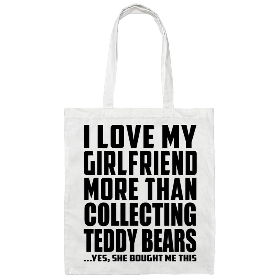 I Love My Girlfriend More Than Collecting Teddy Bears - Tote Bag White