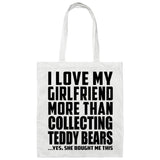 I Love My Girlfriend More Than Collecting Teddy Bears - Tote Bag White